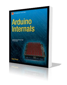 Arduino Internals by Dale Wheat E-Book