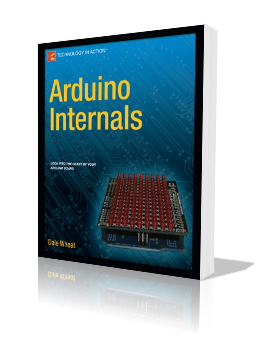 Arduino Internals by Dale Wheat E Book