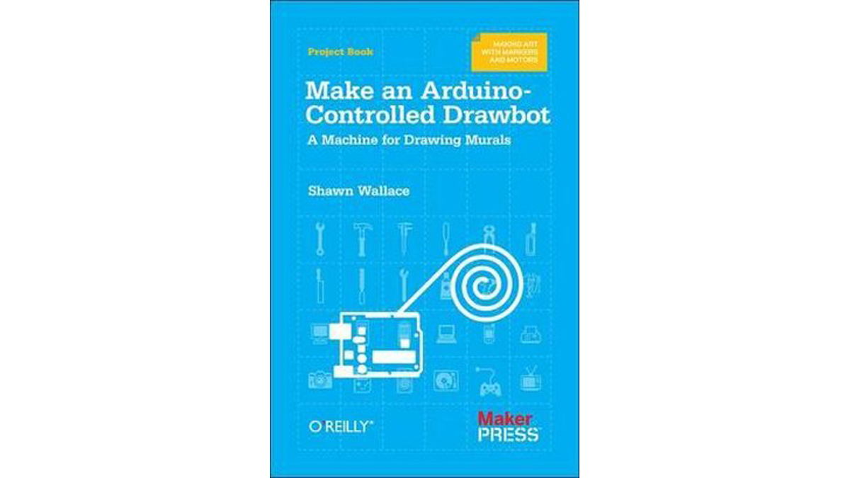 Make an Arduino Controlled Drawbot by Shawn Wallace E Book
