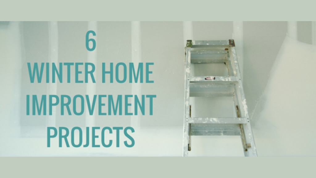 6 Home Improvement Projects for Winter 1